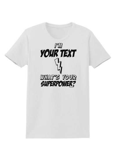 Personalized I'm -Customizable- What's Your Superpower Womens T-Shirt-Womens T-Shirt-TooLoud-White-X-Small-Davson Sales