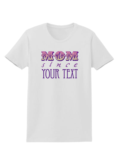 Personalized Mom Since ___ Womens T-Shirt-Womens T-Shirt-TooLoud-White-X-Small-Davson Sales