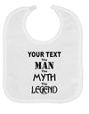 Personalized The Man The Myth The Legend Baby Bib by TooLoud