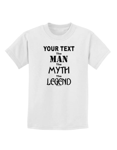 Personalized The Man The Myth The Legend Childrens T-Shirt by TooLoud-Childrens T-Shirt-TooLoud-White-X-Small-Davson Sales