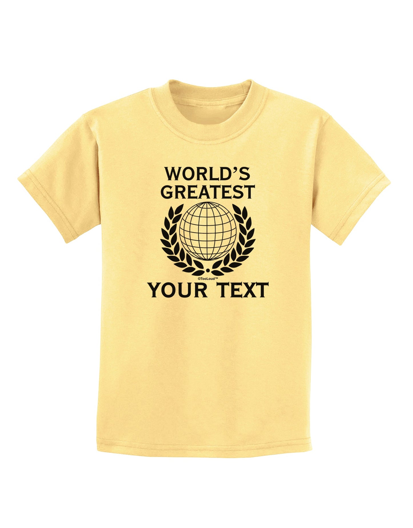 Personalized Worlds Greatest Childrens T-Shirt by TooLoud-Childrens T-Shirt-TooLoud-Daffodil-Yellow-X-Small-Davson Sales