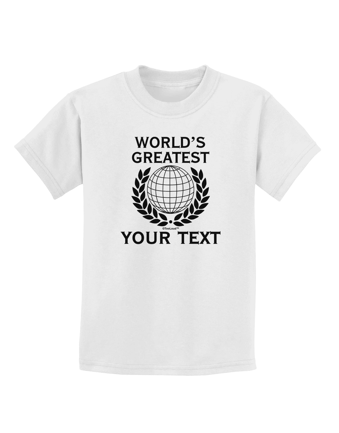 Personalized Worlds Greatest Childrens T-Shirt by TooLoud-Childrens T-Shirt-TooLoud-White-X-Small-Davson Sales