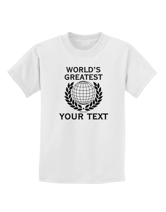 Personalized Worlds Greatest Childrens T-Shirt by TooLoud-Childrens T-Shirt-TooLoud-White-X-Small-Davson Sales