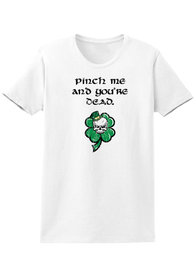 Pinch Me Youre Dead Adult Womens St. Patrick's Day T-Shirt-TooLoud-White-Small-Davson Sales