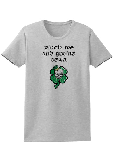 Pinch Me Youre Dead Adult Womens St. Patrick's Day T-Shirt-TooLoud-Ash Gray-Small-Davson Sales