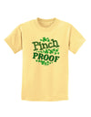 Pinch Proof St Patricks Day Childrens T-Shirt-Childrens T-Shirt-TooLoud-Daffodil-Yellow-X-Small-Davson Sales