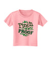 Pinch Proof St Patricks Day Toddler T-Shirt-Toddler T-Shirt-TooLoud-Candy-Pink-2T-Davson Sales