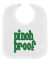 Pinch Proof - St. Patrick's Day Baby Bib by TooLoud