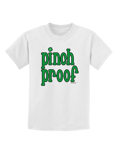 Pinch Proof - St. Patrick's Day Childrens T-Shirt by TooLoud-Childrens T-Shirt-TooLoud-White-X-Small-Davson Sales