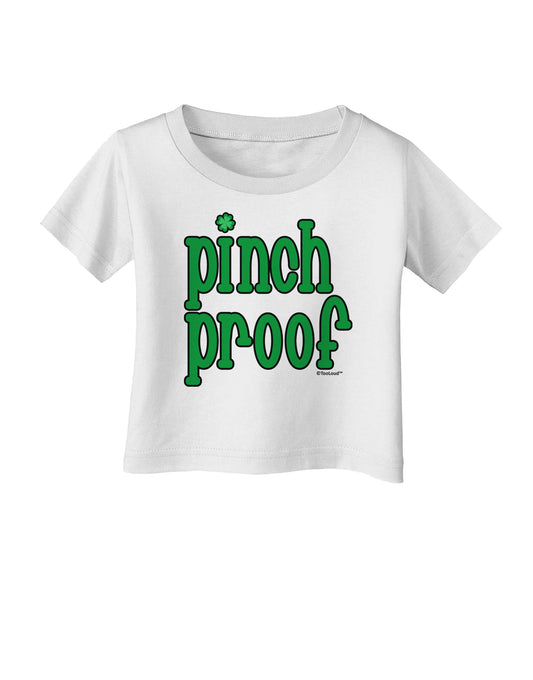 Pinch Proof - St. Patrick's Day Infant T-Shirt by TooLoud-Infant T-Shirt-TooLoud-White-06-Months-Davson Sales