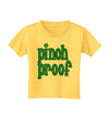 Pinch Proof - St. Patrick's Day Toddler T-Shirt by TooLoud-Toddler T-Shirt-TooLoud-Yellow-2T-Davson Sales