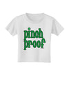 Pinch Proof - St. Patrick's Day Toddler T-Shirt by TooLoud-Toddler T-Shirt-TooLoud-White-2T-Davson Sales