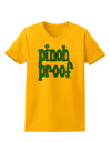 Pinch Proof - St. Patrick's Day Womens T-Shirt by TooLoud-Womens T-Shirt-TooLoud-Gold-X-Small-Davson Sales