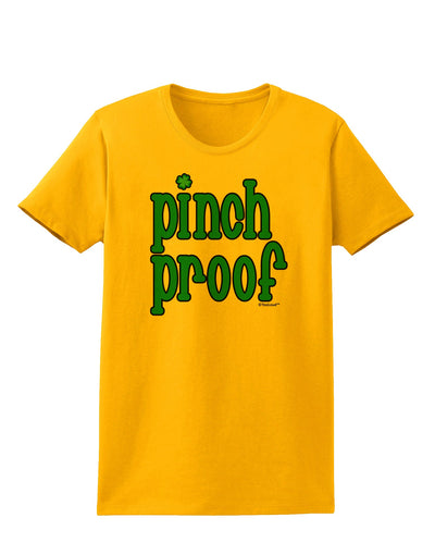 Pinch Proof - St. Patrick's Day Womens T-Shirt by TooLoud-Womens T-Shirt-TooLoud-Gold-X-Small-Davson Sales