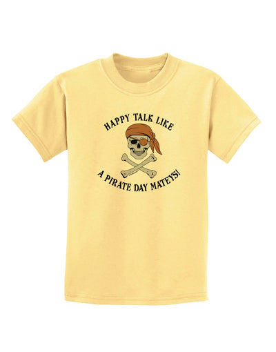 Pirate Day Mateys Childrens T-Shirt-Childrens T-Shirt-TooLoud-Daffodil-Yellow-X-Small-Davson Sales