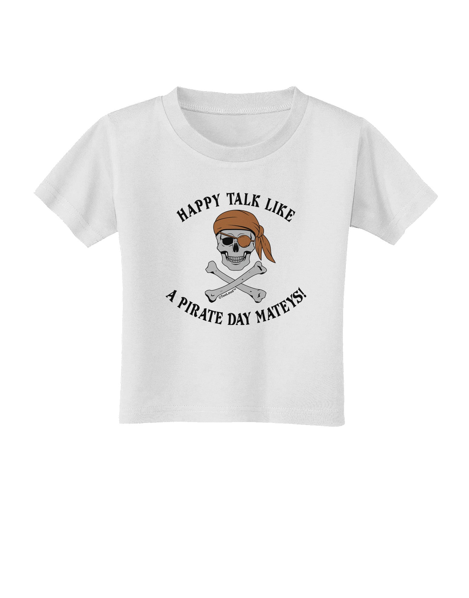 Pirate Day Mateys Toddler T-Shirt-Toddler T-Shirt-TooLoud-White-2T-Davson Sales