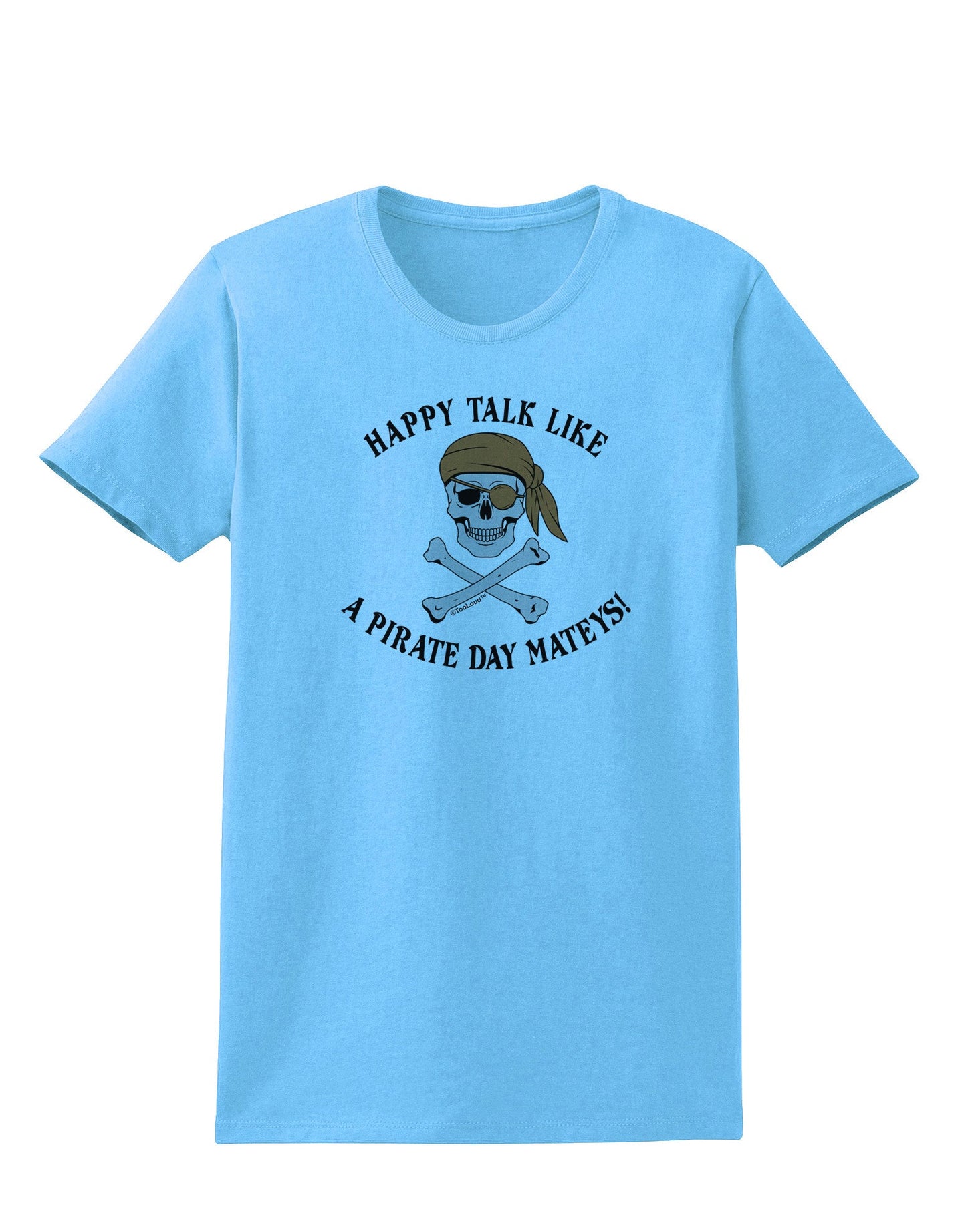 Pirate Day Mateys Womens T-Shirt-Womens T-Shirt-TooLoud-Aquatic-Blue-X-Small-Davson Sales