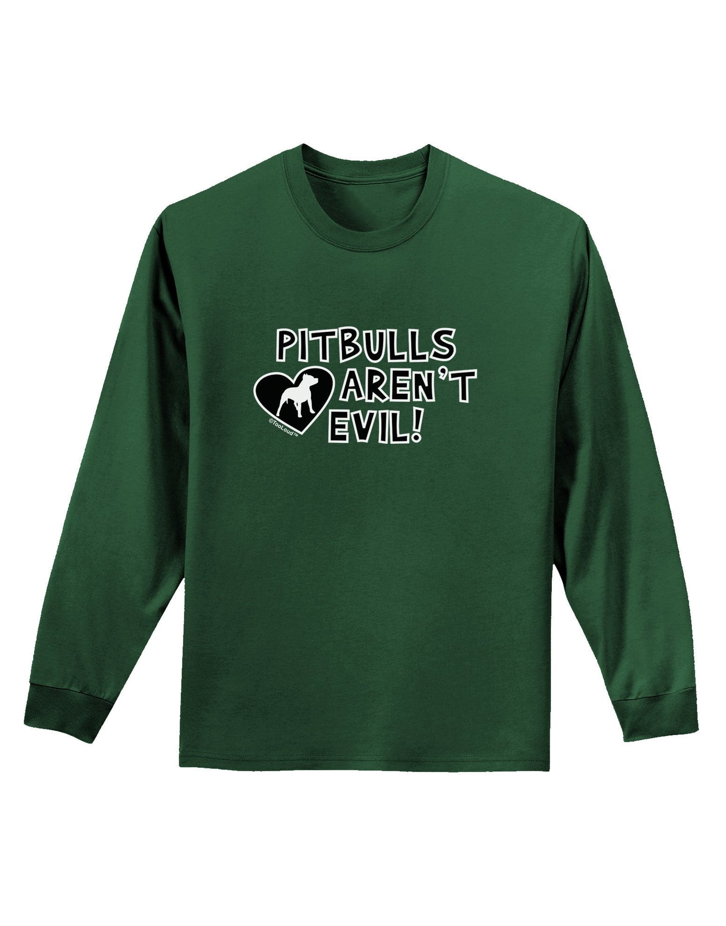 Pitbulls Aren't Evil Adult Long Sleeve Dark T-Shirt-TooLoud-Dark-Green-Small-Davson Sales