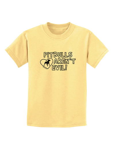 Pitbulls Aren't Evil Childrens T-Shirt-Childrens T-Shirt-TooLoud-Daffodil-Yellow-X-Small-Davson Sales