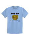 Pizza Is My Valentine Childrens T-Shirt by TooLoud-Childrens T-Shirt-TooLoud-Light-Blue-X-Small-Davson Sales