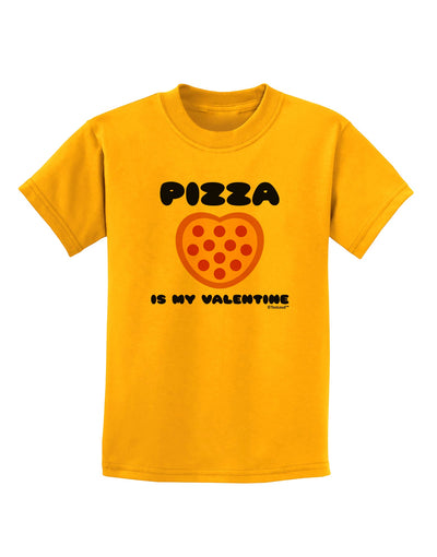 Pizza Is My Valentine Childrens T-Shirt by TooLoud-Childrens T-Shirt-TooLoud-Gold-X-Small-Davson Sales