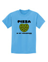 Pizza Is My Valentine Childrens T-Shirt by TooLoud-Childrens T-Shirt-TooLoud-Aquatic-Blue-X-Small-Davson Sales