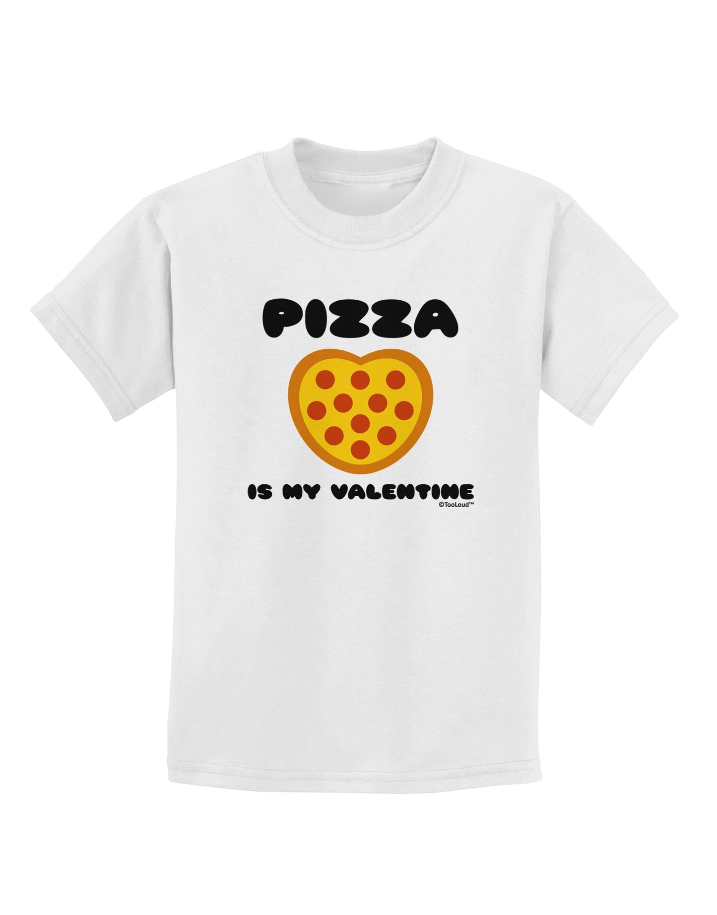 Pizza Is My Valentine Childrens T-Shirt by TooLoud-Childrens T-Shirt-TooLoud-White-X-Small-Davson Sales
