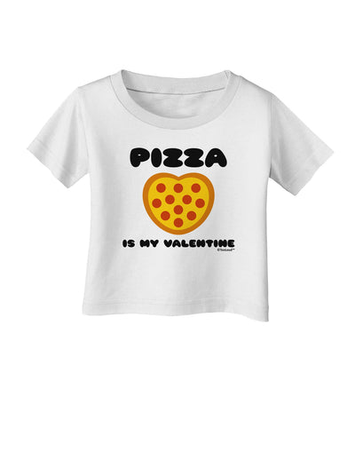 Pizza Is My Valentine Infant T-Shirt by TooLoud-Infant T-Shirt-TooLoud-White-06-Months-Davson Sales