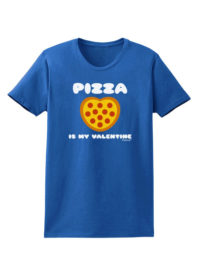 Pizza Is My Valentine Womens Dark T-Shirt by TooLoud-Womens T-Shirt-TooLoud-Royal-Blue-X-Small-Davson Sales