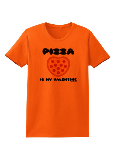 Pizza Is My Valentine Womens T-Shirt by TooLoud-Womens T-Shirt-TooLoud-Orange-X-Small-Davson Sales