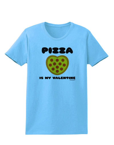 Pizza Is My Valentine Womens T-Shirt by TooLoud-Womens T-Shirt-TooLoud-Aquatic-Blue-X-Small-Davson Sales