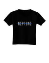 Planet Neptune Text Only Dark Toddler T-Shirt Dark-Toddler T-Shirt-TooLoud-Black-2T-Davson Sales