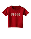 Planet Pluto Text Only Dark Toddler T-Shirt Dark-Toddler T-Shirt-TooLoud-Red-2T-Davson Sales