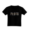 Planet Pluto Text Only Dark Toddler T-Shirt Dark-Toddler T-Shirt-TooLoud-Black-2T-Davson Sales