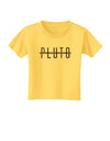 Planet Pluto Text Only Toddler T-Shirt-Toddler T-Shirt-TooLoud-Yellow-2T-Davson Sales