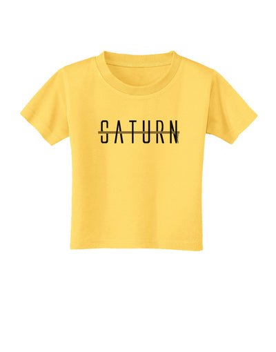 Planet Saturn Text Only Toddler T-Shirt-Toddler T-Shirt-TooLoud-Yellow-2T-Davson Sales