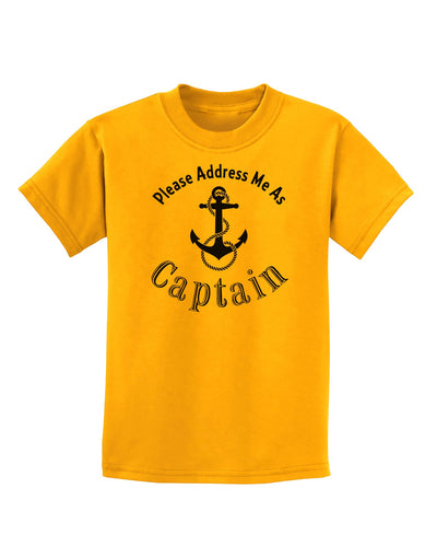 Please Address Me As Captain Childrens T-Shirt-Childrens T-Shirt-TooLoud-Gold-X-Small-Davson Sales