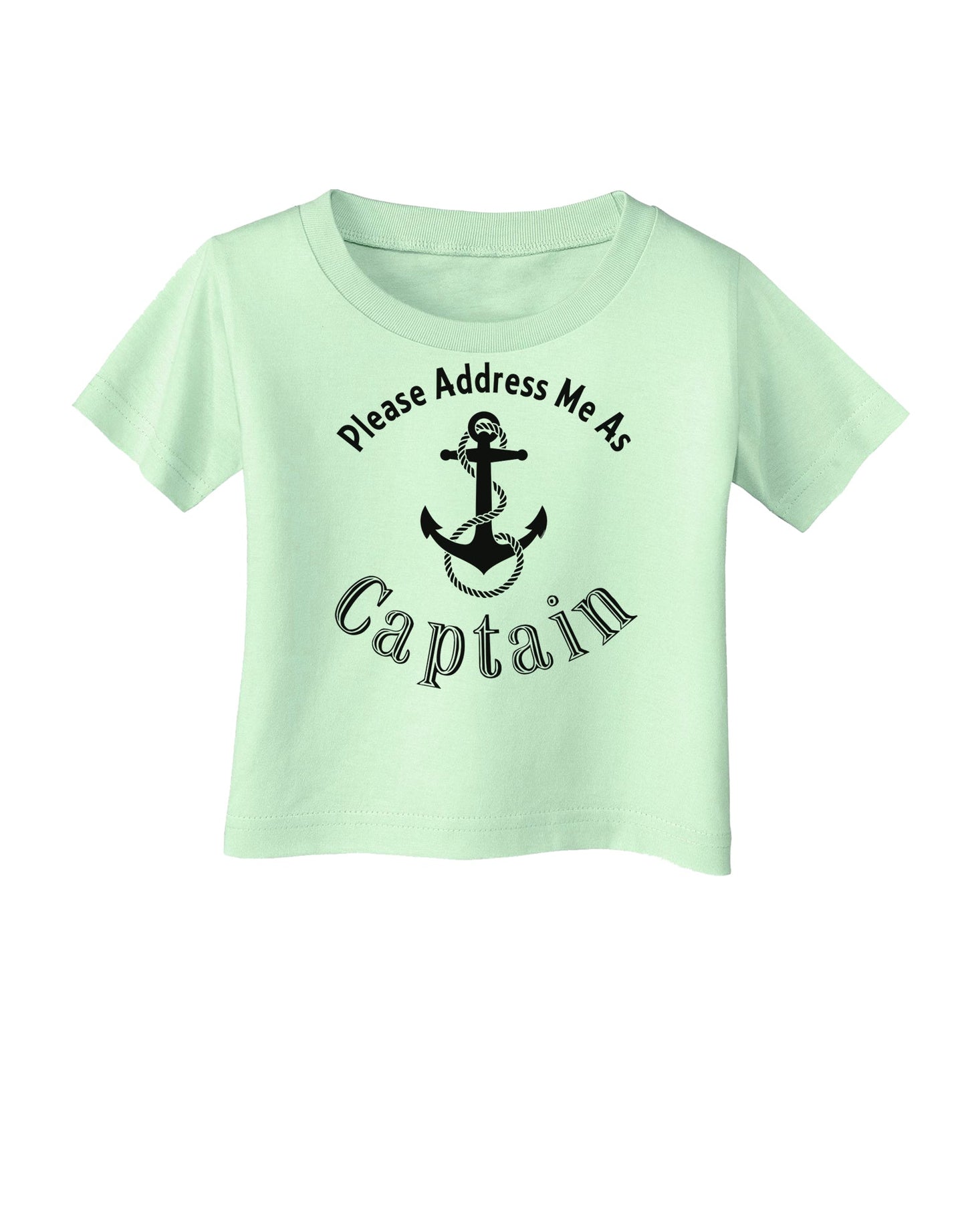 Please Address Me As Captain Infant T-Shirt-Infant T-Shirt-TooLoud-Light-Green-06-Months-Davson Sales