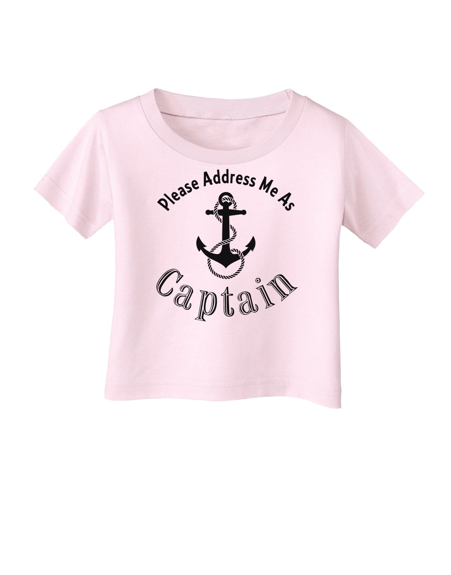 Please Address Me As Captain Infant T-Shirt-Infant T-Shirt-TooLoud-Light-Pink-06-Months-Davson Sales