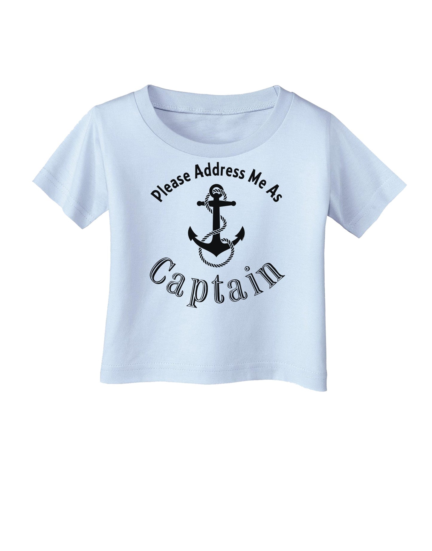 Please Address Me As Captain Infant T-Shirt-Infant T-Shirt-TooLoud-Light-Blue-06-Months-Davson Sales