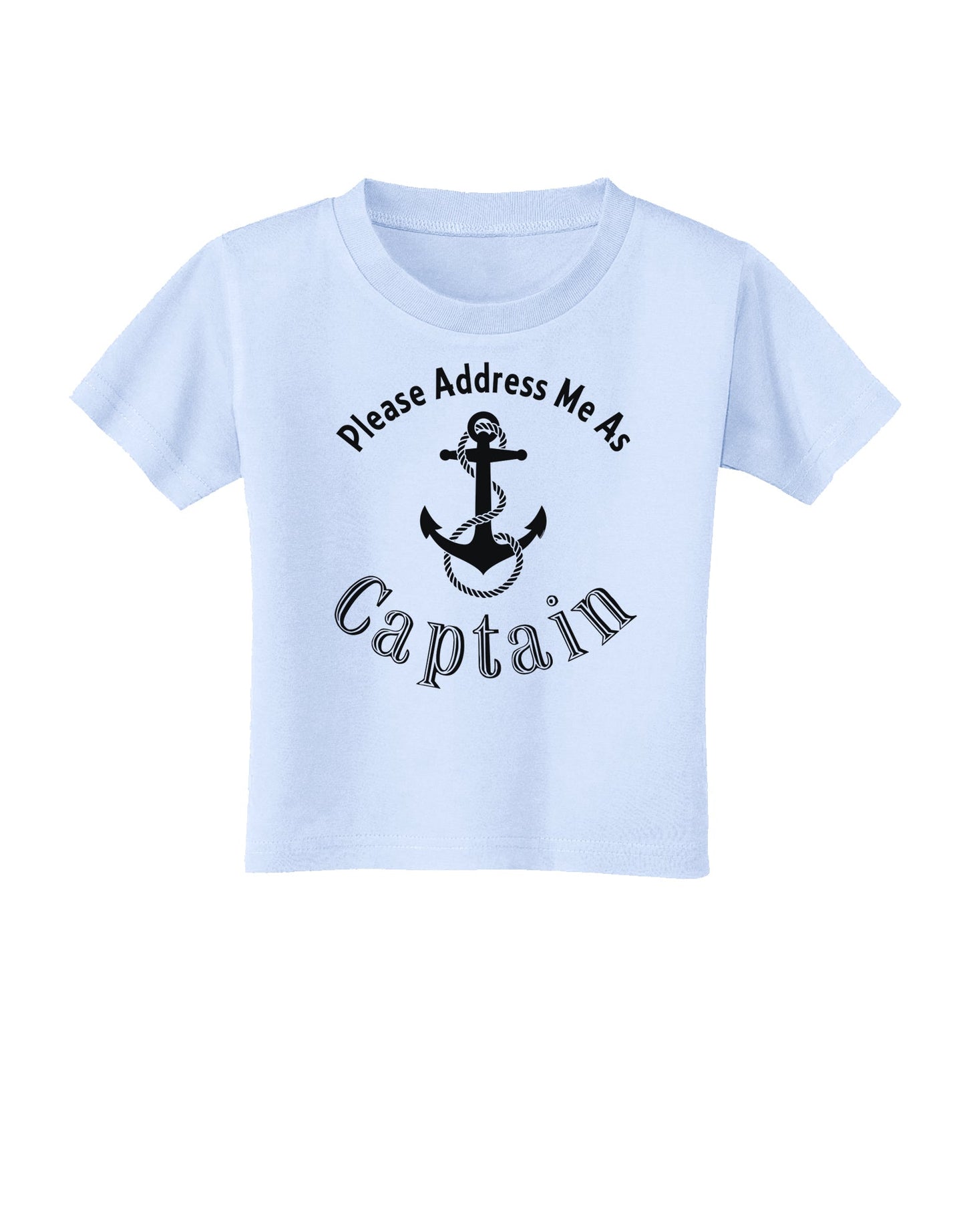 Please Address Me As Captain Toddler T-Shirt-Toddler T-Shirt-TooLoud-Light-Blue-2T-Davson Sales