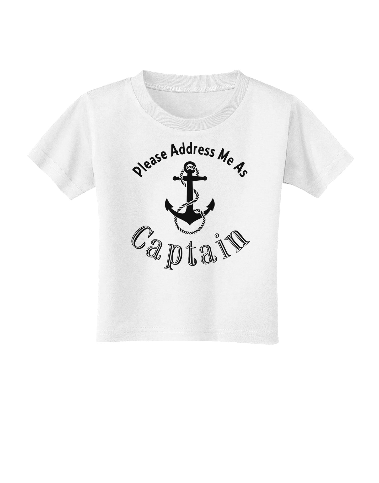Please Address Me As Captain Toddler T-Shirt-Toddler T-Shirt-TooLoud-White-2T-Davson Sales