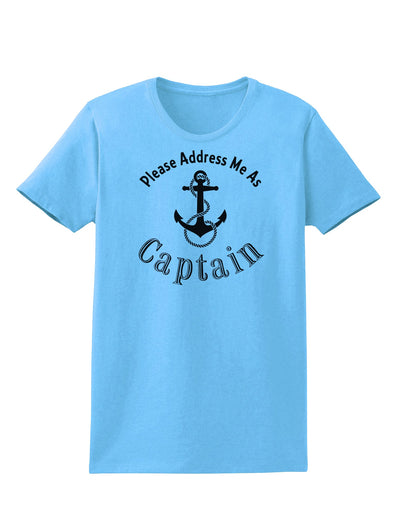 Please Address Me As Captain Womens T-Shirt-Womens T-Shirt-TooLoud-Aquatic-Blue-X-Small-Davson Sales