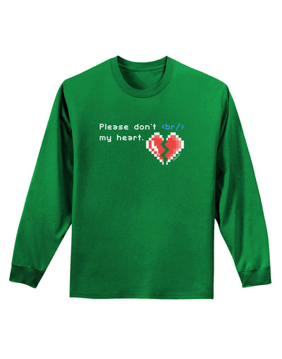 Please Don't Break My Heart Code Adult Long Sleeve Dark T-Shirt-TooLoud-Kelly-Green-Small-Davson Sales