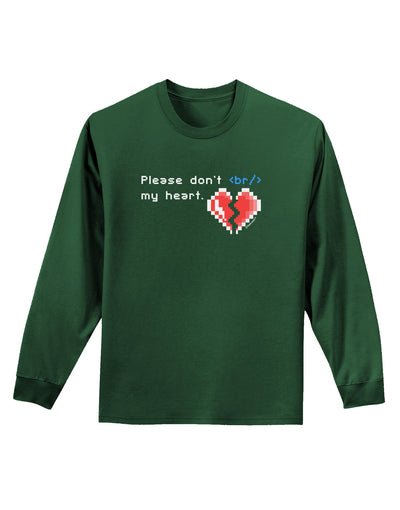 Please Don't Break My Heart Code Adult Long Sleeve Dark T-Shirt-TooLoud-Dark-Green-Small-Davson Sales