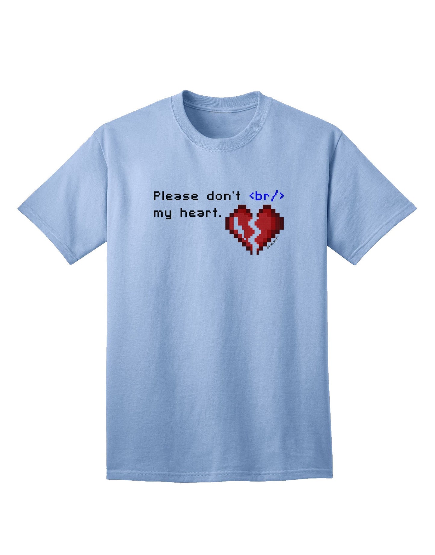 Please Don't Break My Heart Code - Premium Adult T-Shirt for Tech Enthusiasts-Mens T-shirts-TooLoud-Light-Blue-Small-Davson Sales