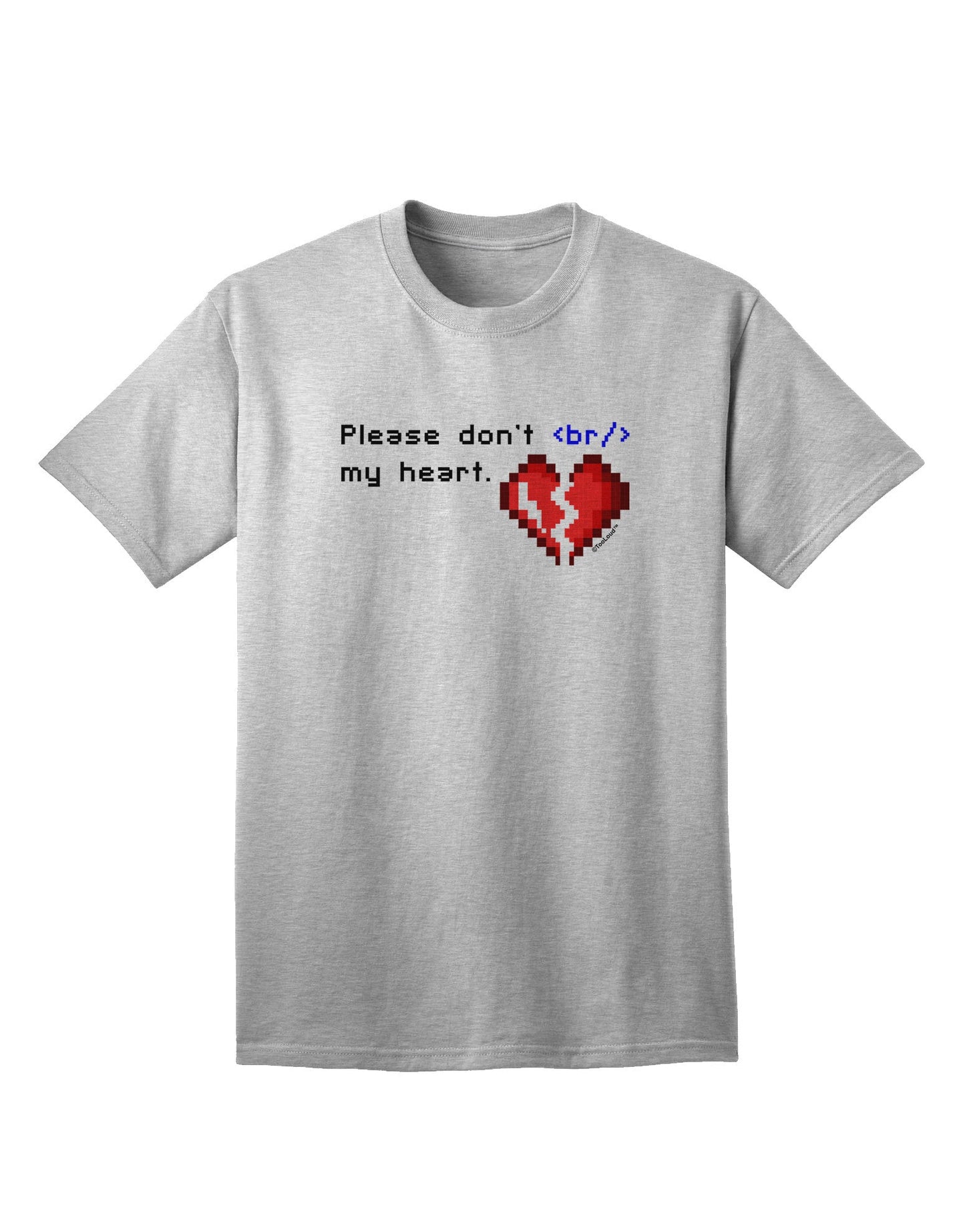 Please Don't Break My Heart Code - Premium Adult T-Shirt for Tech Enthusiasts-Mens T-shirts-TooLoud-AshGray-Small-Davson Sales