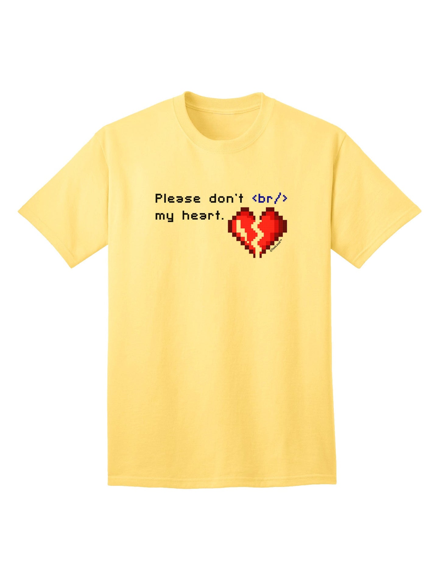 Please Don't Break My Heart Code - Premium Adult T-Shirt for Tech Enthusiasts-Mens T-shirts-TooLoud-Yellow-Small-Davson Sales
