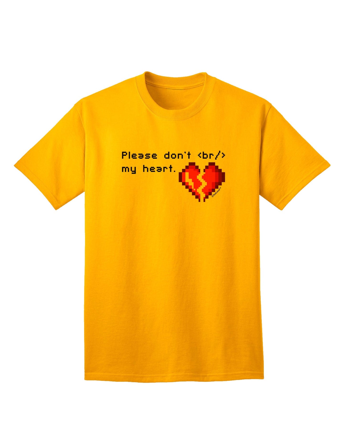 Please Don't Break My Heart Code - Premium Adult T-Shirt for Tech Enthusiasts-Mens T-shirts-TooLoud-Gold-Small-Davson Sales