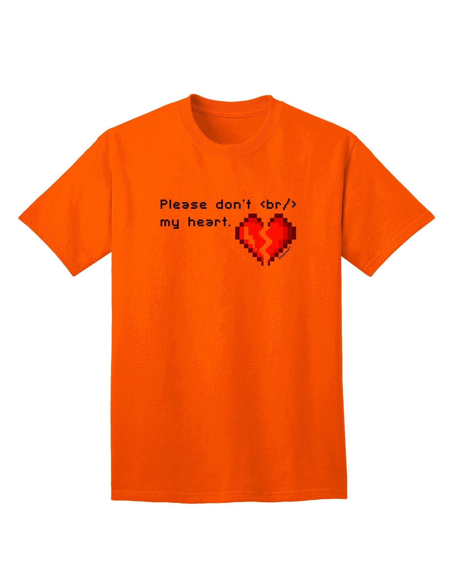 Please Don't Break My Heart Code - Premium Adult T-Shirt for Tech Enthusiasts-Mens T-shirts-TooLoud-Orange-Small-Davson Sales
